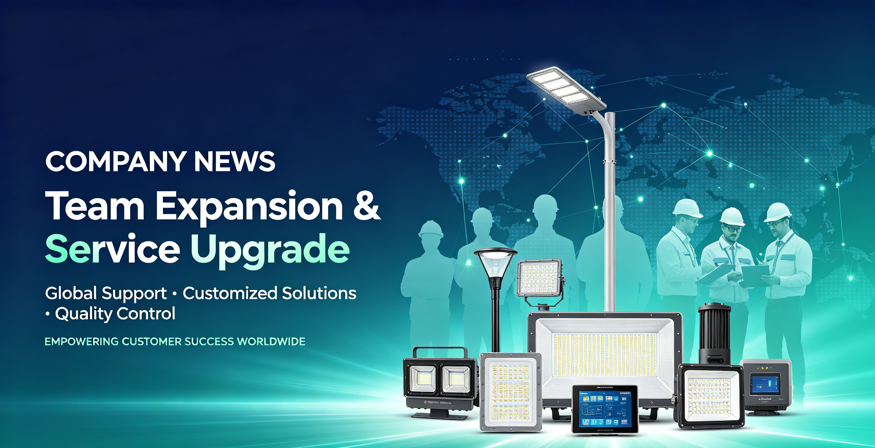 Team Expansion &amp; Quality Service Upgrade to Empower Global Lighting Service